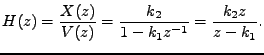 $\displaystyle H(z) = \frac{X(z)}{V(z)} = \frac{k_2}{1 - k_1 z^{-1}} = \frac{k_2 z}{z - k_1}.
$