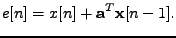 $\displaystyle e[n] = x[n] + \mathbf{a}^T \mathbf{x}[n-1].
$