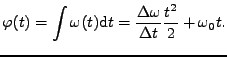 $\displaystyle \varphi(t) = \int \omega(t) \mathrm{d} t =
\frac{\Delta \omega}{\Delta t} \frac{t^2}{2} + \omega_0 t.
$