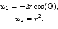 \begin{displaymath}\begin{gathered}w_1 = - 2 r \cos ( \Theta ), \\ w_2 = r^2. \end{gathered}\end{displaymath}