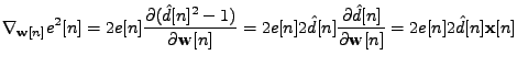 $\displaystyle \nabla_{\mathbf{w}[n]}e^2[n] = 2 e[n] \frac{\partial (\hat{d}[n]^...
...partial \hat{d}[n]}{\partial \mathbf{w}[n]} = 2 e[n] 2 \hat{d}[n] \mathbf{x}[n]$