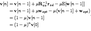 \begin{equation*}\begin{aligned}\mathbf{v}[n] &= \mathbf{v}[n-1] + \mu \mathbf{R...
...mu) \mathbf{v}[n-1] \\ &= (1-\mu)^n \mathbf{v}[0] \end{aligned} .\end{equation*}