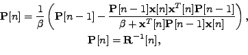 \begin{displaymath}\begin{gathered}\mathbf{P}[n] = \frac{1}{\beta} \left( \mathb...
... \right) ,\\ \mathbf{P}[n] = \mathbf{R}^{-1}[n] ,\end{gathered}\end{displaymath}
