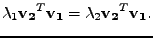 $\displaystyle \lambda_1 \mathbf{v_2}^T\mathbf{v_1} = \lambda_2 \mathbf{v_2}^T\mathbf{v_1} .$
