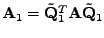 $ \mathbf{A}_1 = \tilde{\mathbf{Q}}_1^T \mathbf{A} \tilde{\mathbf{Q}}_1$