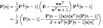 \begin{equation*}\begin{aligned}\mathbf{P}[n] &= \frac{1}{\beta} \mathbf{P}^{\fr...
...hbf{x}^T[n]\mathbf{P}[n-1]\mathbf{x}[n] } \right) . \end{aligned}\end{equation*}