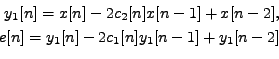 \begin{equation*}\begin{aligned}y_1[n] = x[n] - 2 c_2[n] x[n-1] + x[n-2], \\ e[n] = y_1[n] - 2 c_1[n] y_1[n-1] + y_1[n-2] \\ \end{aligned}\end{equation*}