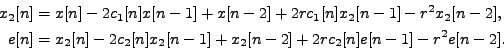 \begin{equation*}\begin{aligned}x_2[n] &= x[n] - 2 c_1[n] x[n-1] + x[n-2] + 2 r ...
...-1] + x_2[n-2] + 2 r c_2[n] e[n-1] - r^2 e[n-2]. \\ \end{aligned}\end{equation*}
