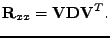 $\displaystyle \mathbf{R}_{xx} = \mathbf{V}\mathbf{D}\mathbf{V}^T .$