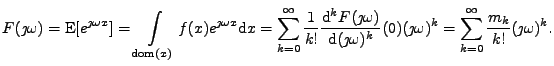 $\displaystyle F(\jmath \omega) = \mathrm{E}[e^{\jmath \omega x}] = \intop_{\mat...
...}(0) (\jmath \omega)^k = \sum_{k=0}^{\infty} \frac{m_k}{k!} (\jmath \omega)^k .$