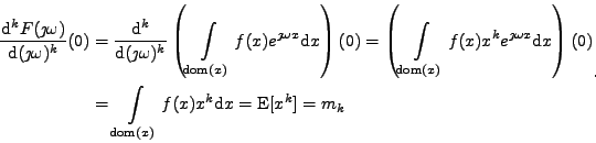 \begin{equation*}\begin{aligned}\frac{\mathrm{d}^k F(\jmath \omega) }{\mathrm{d}...
...x)} f(x) x^k \mathrm{d} x = \mathrm{E}[x^k] = m_k \end{aligned} .\end{equation*}