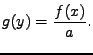 $\displaystyle g(y) = \frac{f(x)}{a} .$