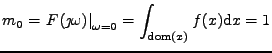$\displaystyle m_0 = \left. F(\jmath \omega) \right\vert _{\omega=0} = \int_{\mathrm{dom}(x)} f(x) \mathrm{d}x = 1$