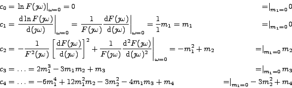 \begin{equation*}\begin{aligned}c_0 &= \left. \ln F(\jmath \omega) \right\vert _...
...m_4 &\left.=\right\vert _{m_1=0} - 3 m_2^2 + m_4 \\ \end{aligned}\end{equation*}