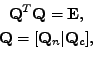 \begin{displaymath}\begin{gathered}\mathbf{Q}^T\mathbf{Q} = \mathbf{E}, \\ \mathbf{Q} = [\mathbf{Q}_n\vert \mathbf{Q}_c] , \end{gathered}\end{displaymath}