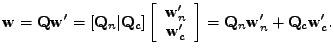 $\displaystyle \mathbf{w} = \mathbf{Q} \mathbf{w}' = [\mathbf{Q}_n\vert \mathbf{...
...c' \end{array}\right] = \mathbf{Q}_n\mathbf{w}_n' + \mathbf{Q}_c\mathbf{w}_c' .$