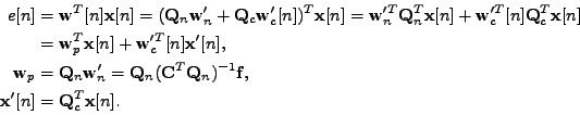 \begin{equation*}\begin{aligned}e[n] &= \mathbf{w}^T[n] \mathbf{x}[n] = (\mathbf...
... \\ \mathbf{x}'[n] &= \mathbf{Q}_c^T \mathbf{x}[n]. \end{aligned}\end{equation*}