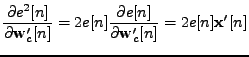 $\displaystyle \frac{\partial e^2[n]}{\partial \mathbf{w}_c'[n]} = 2 e[n] \frac{\partial e[n]}{\partial \mathbf{w}_c'[n]} = 2 e[n] \mathbf{x}'[n]$